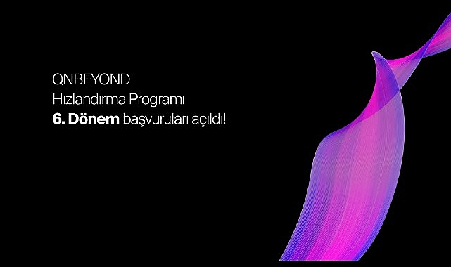 QNBEYOND Hızlandırma Programı 6.Dönem Başvuruları Açıldı